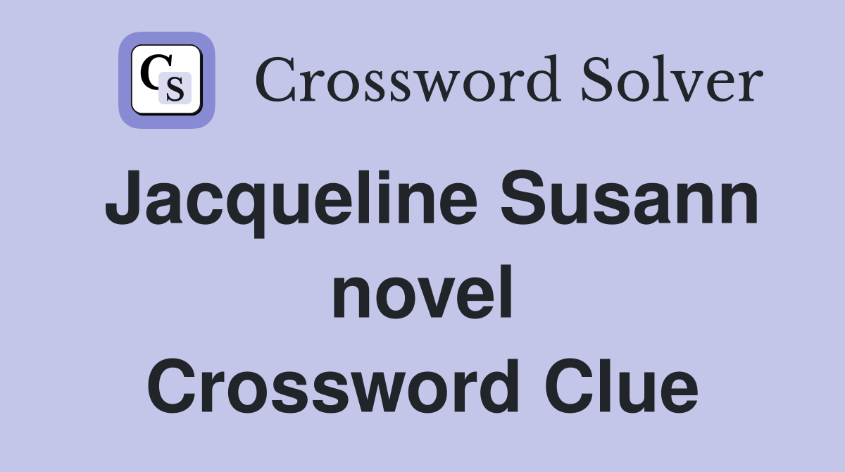 Jacqueline Susann novel Crossword Clue