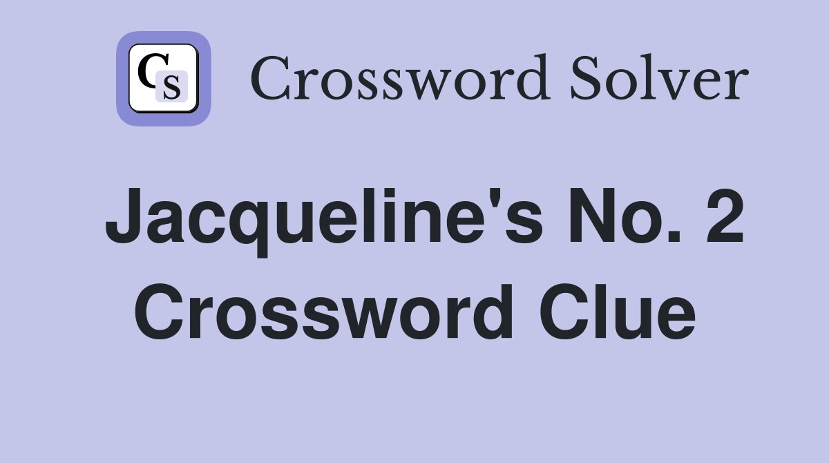 Jacqueline's No. 2 Crossword Clue