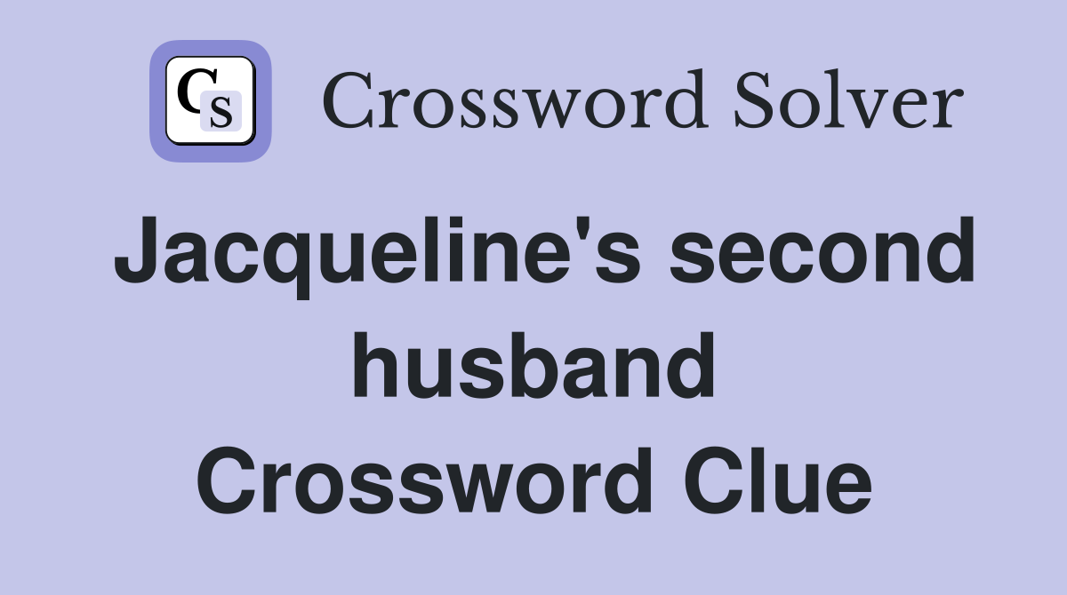Jacqueline's second husband Crossword Clue