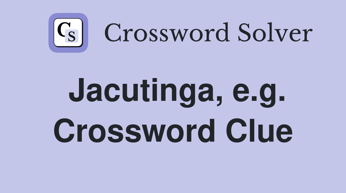 Jacutinga, e.g. Crossword Clue