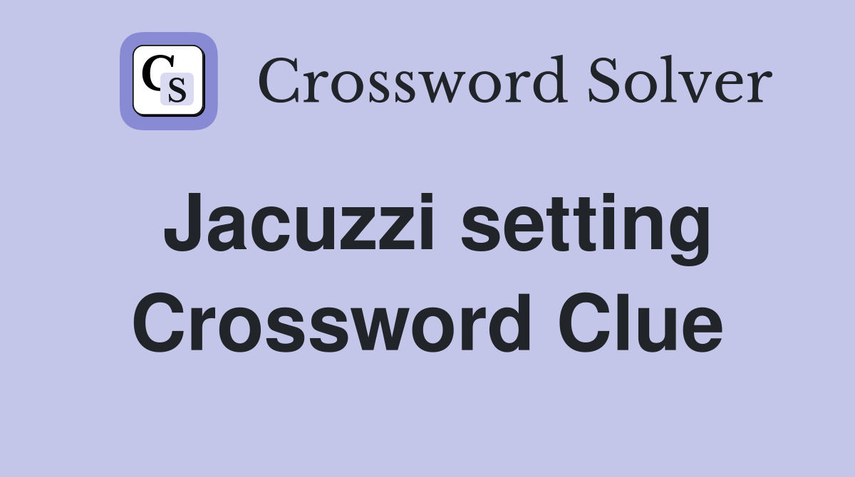 Jacuzzi setting Crossword Clue