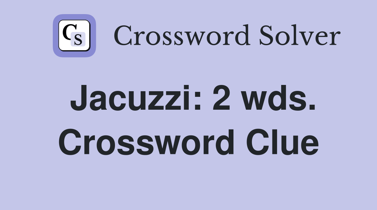 Jacuzzi: 2 wds. Crossword Clue