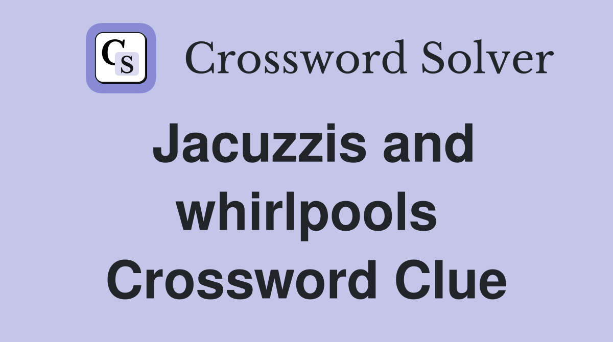 Jacuzzis and whirlpools Crossword Clue