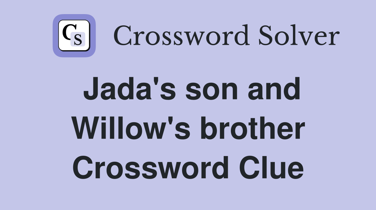 Jada's son and Willow's brother Crossword Clue