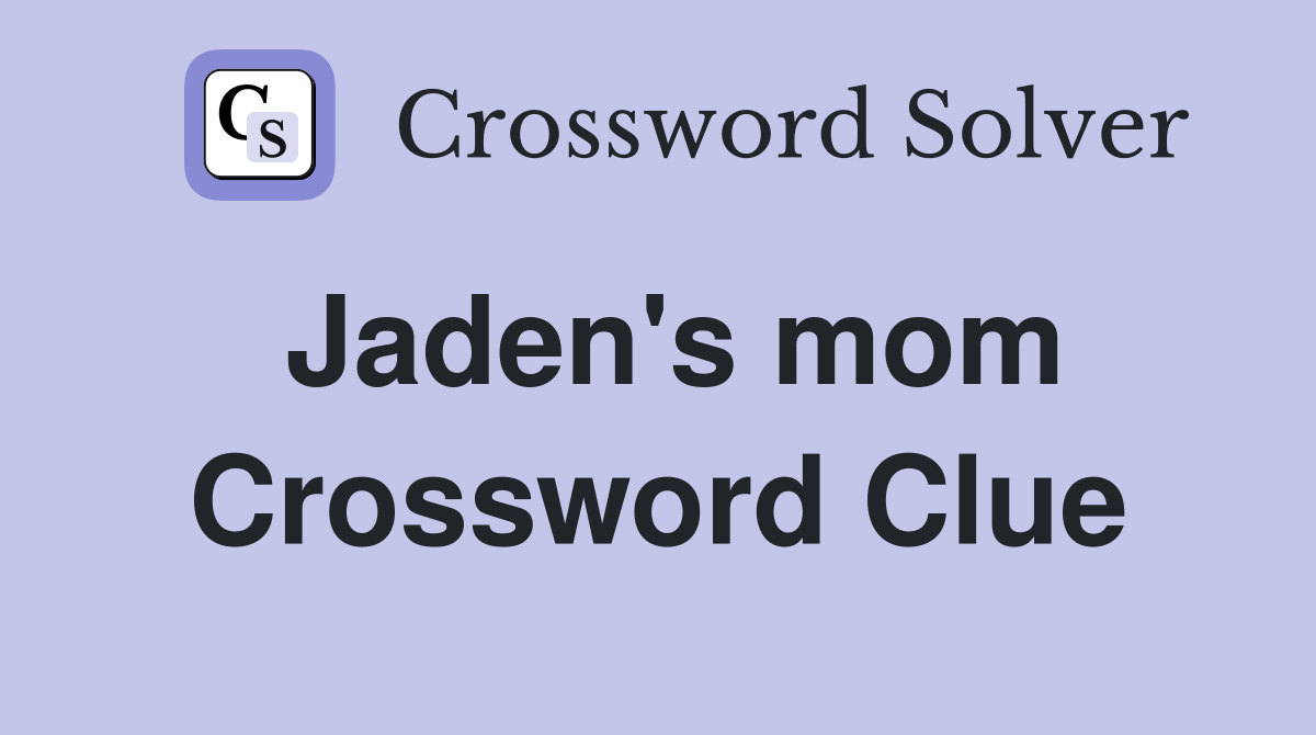 Jaden's mom Crossword Clue