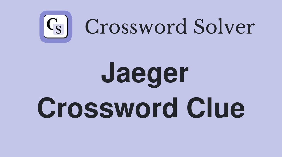 Jaeger Crossword Clue
