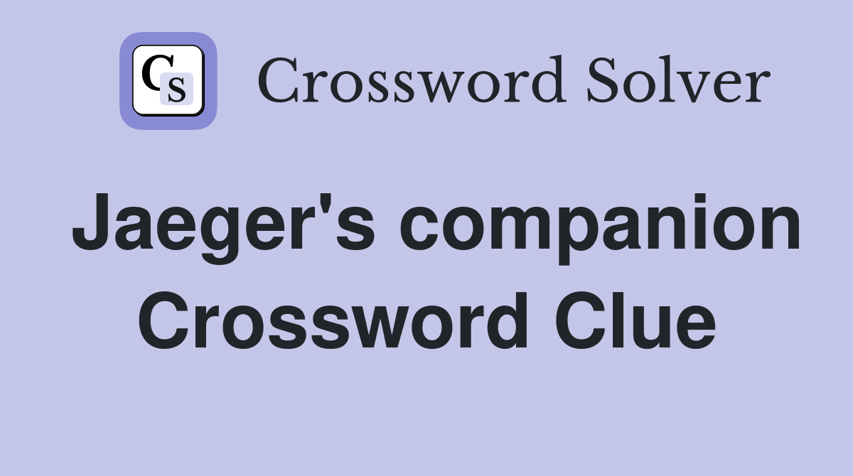 Jaeger's companion Crossword Clue