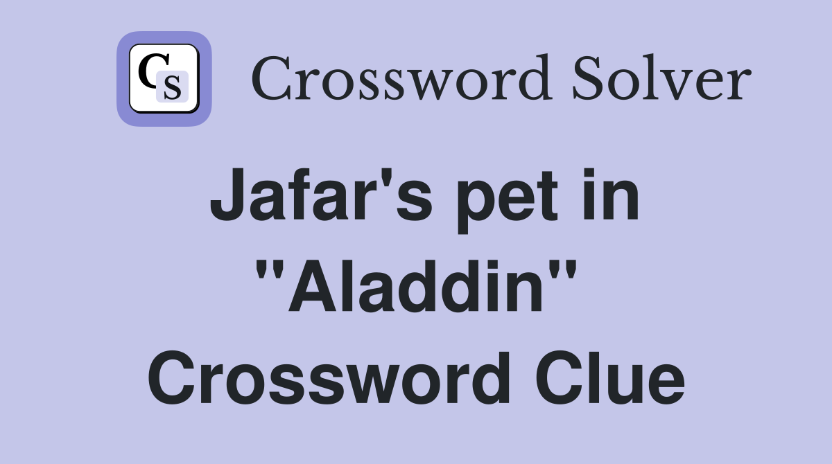 Jafar's pet in "Aladdin" Crossword Clue
