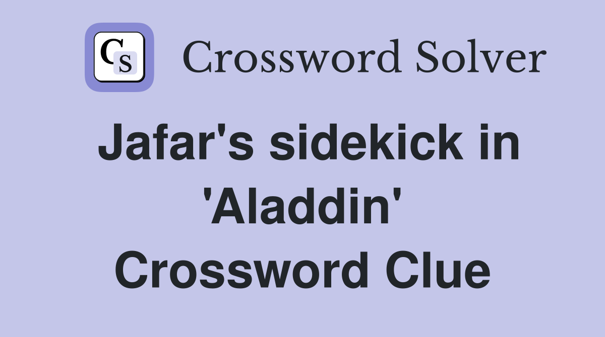 Jafar's sidekick in 'Aladdin' Crossword Clue
