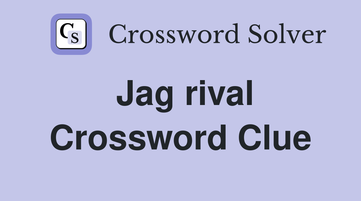 Jag rival Crossword Clue