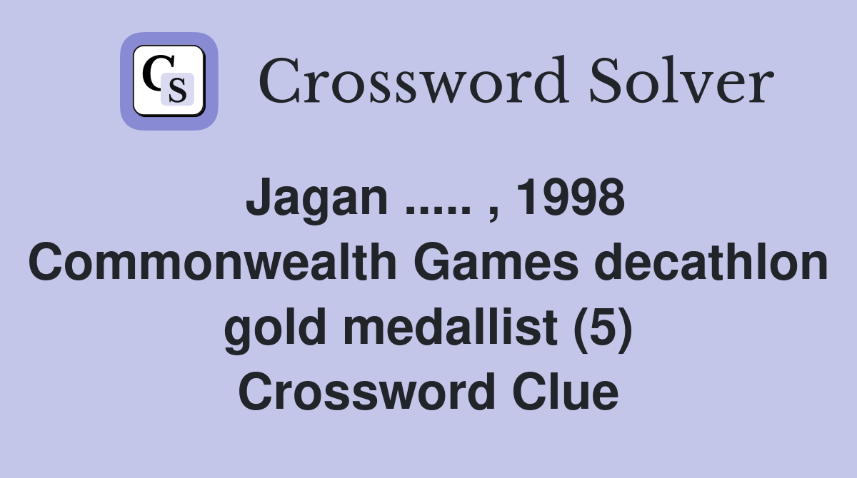 Jagan ..... , 1998 Commonwealth Games decathlon gold medallist (5) Crossword Clue