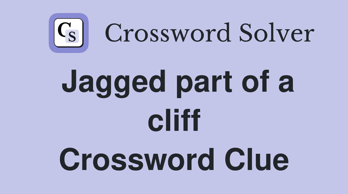 Jagged part of a cliff Crossword Clue