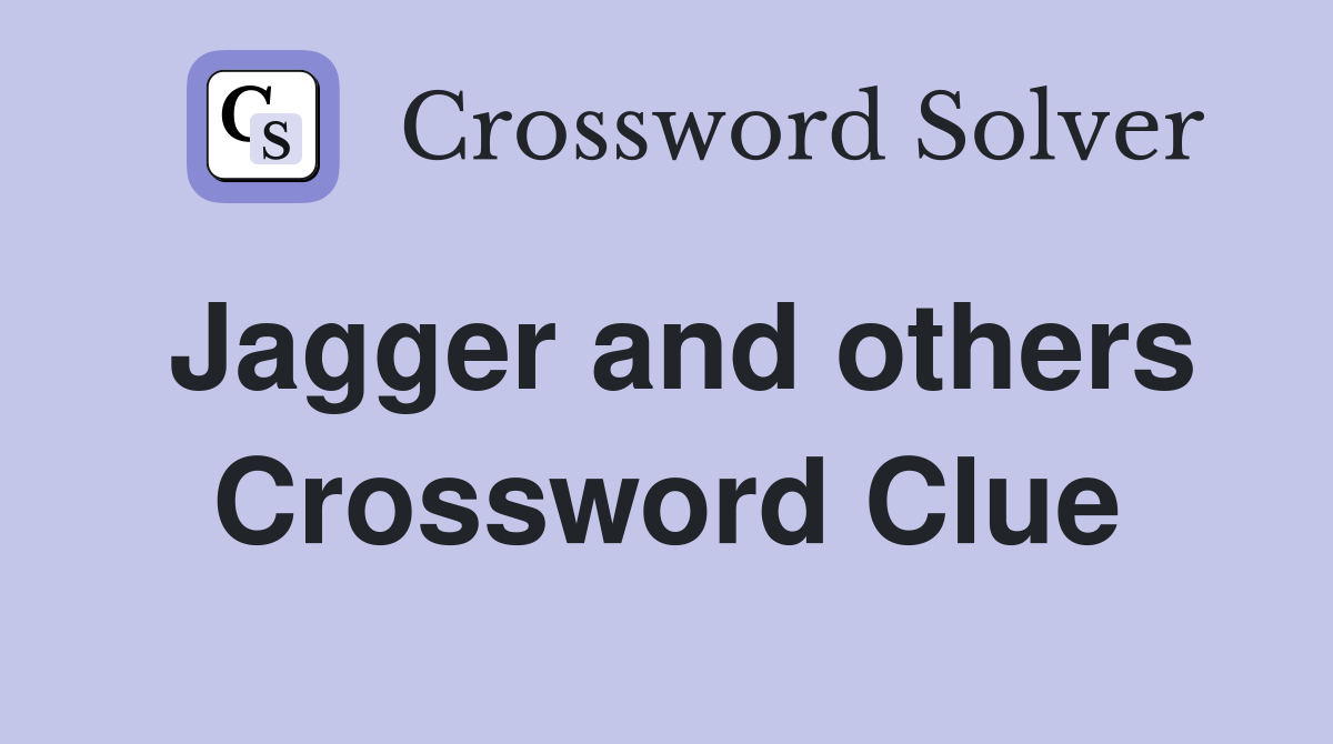 Jagger and others Crossword Clue