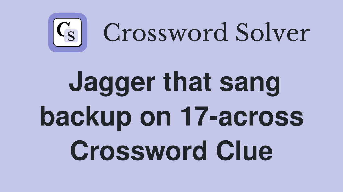 Jagger that sang backup on 17-across Crossword Clue