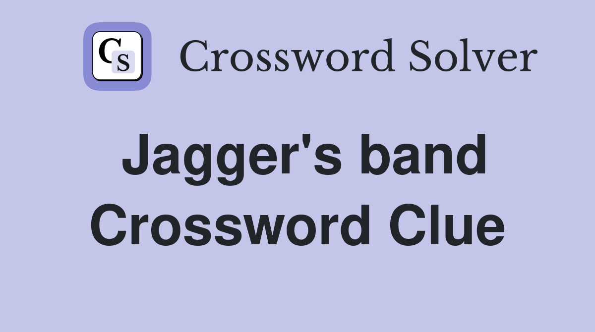 Jagger's band Crossword Clue