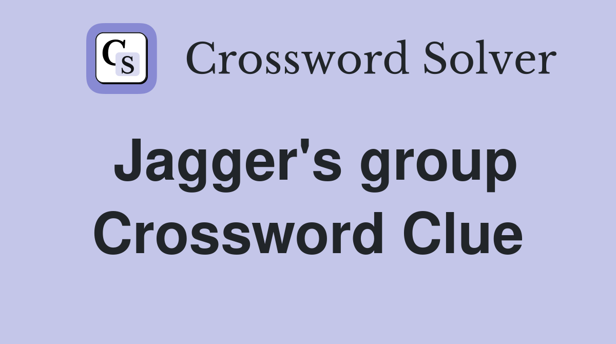 Jagger's group Crossword Clue