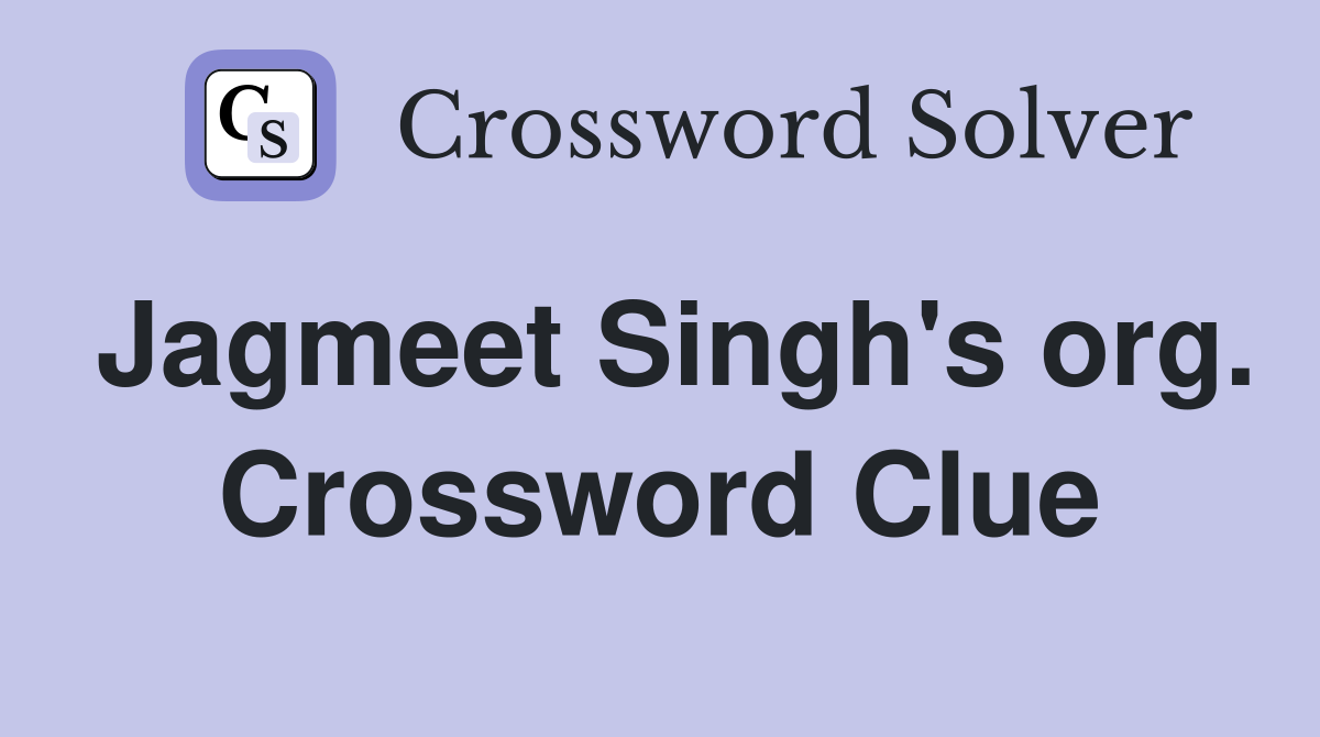 Jagmeet Singh's org. Crossword Clue