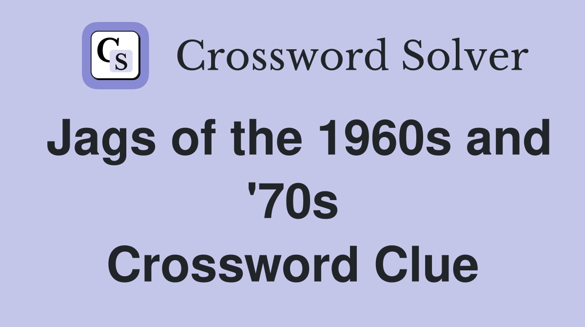 Jags of the 1960s and '70s Crossword Clue