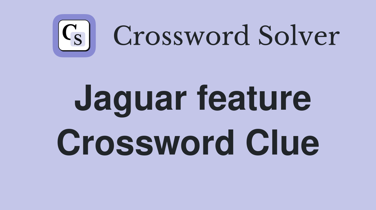 Jaguar feature Crossword Clue