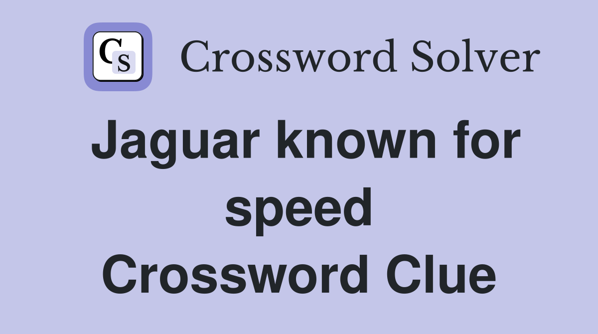 Jaguar known for speed Crossword Clue