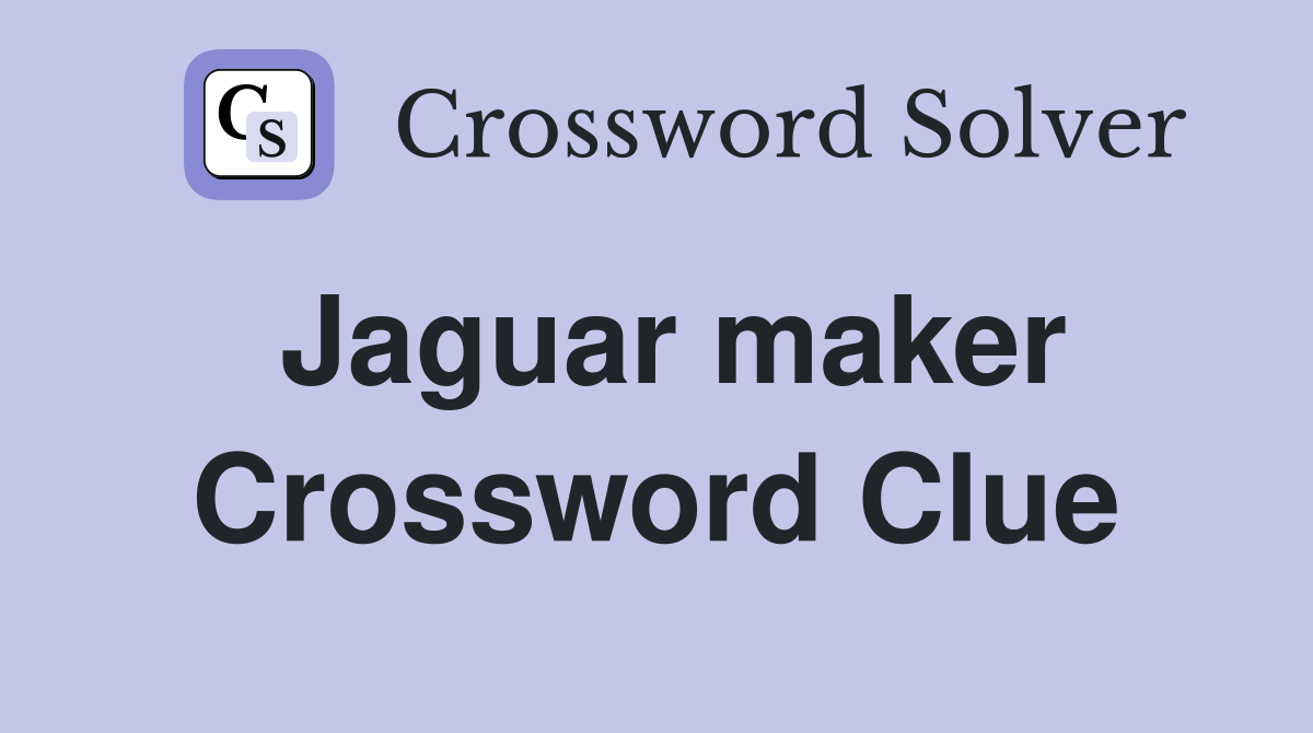 Jaguar maker Crossword Clue