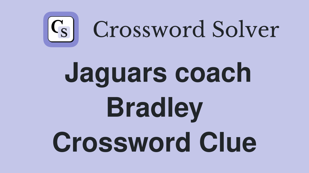 Jaguars coach Bradley Crossword Clue