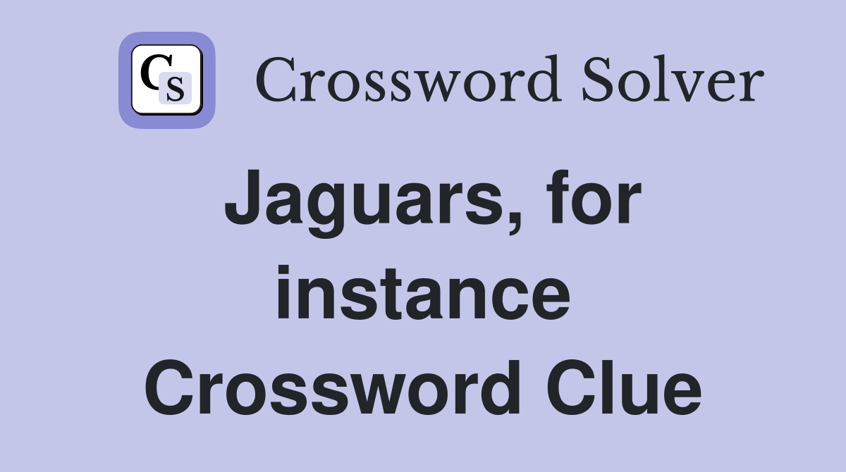 Jaguars, for instance Crossword Clue