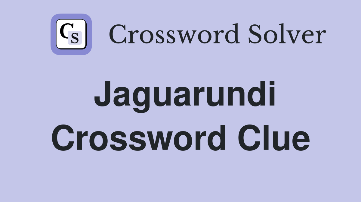 Jaguarundi Crossword Clue