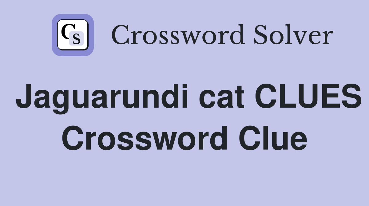Jaguarundi cat CLUES Crossword Clue