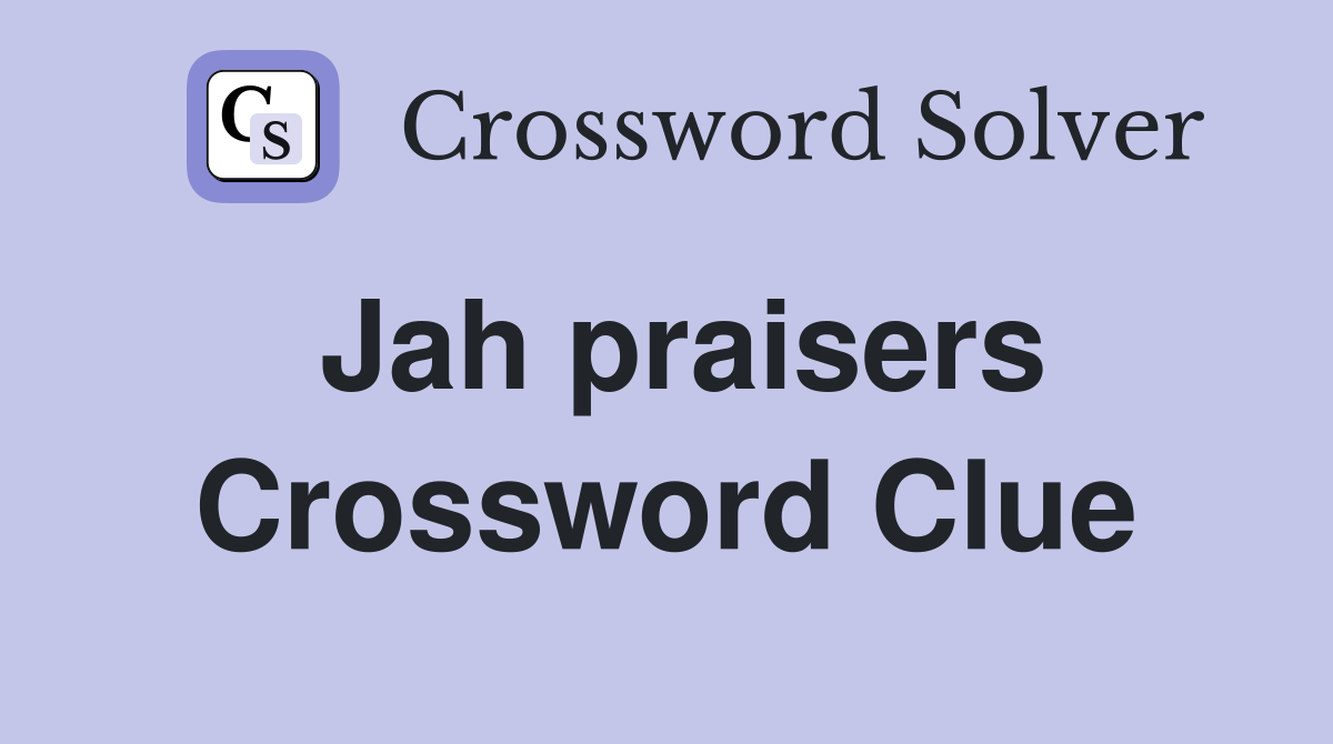 Jah praisers Crossword Clue