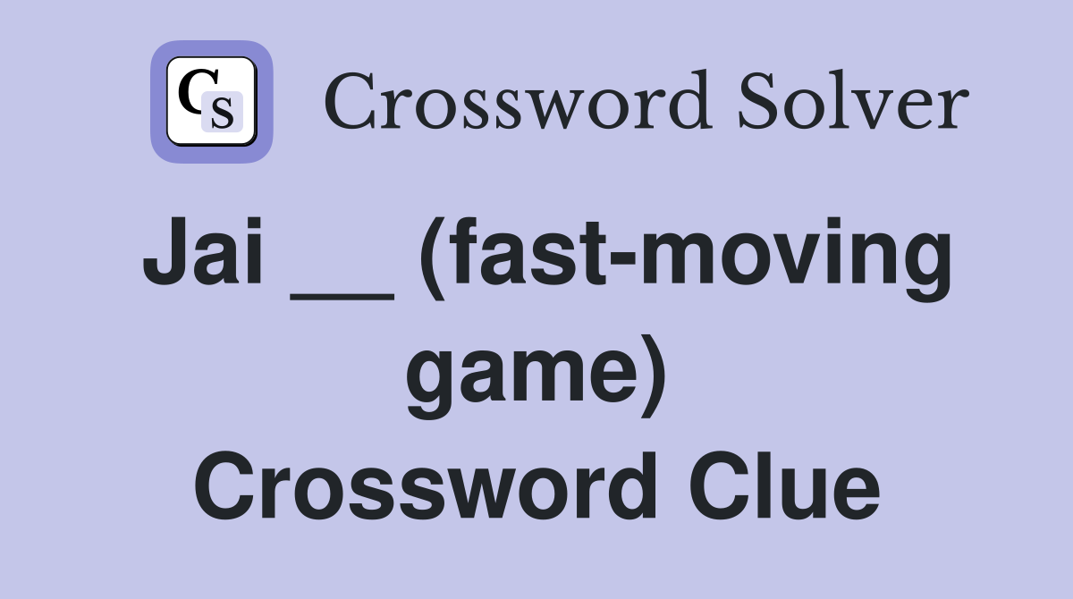 Jai __ (fast-moving game) Crossword Clue