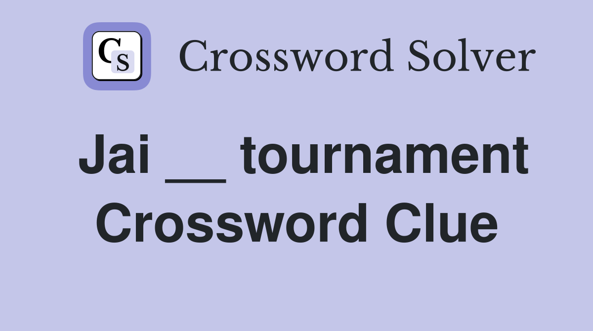 Jai __ tournament Crossword Clue