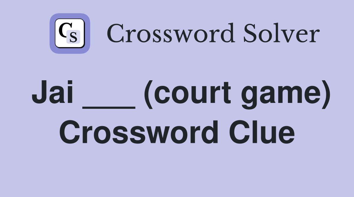 Jai ___ (court game) Crossword Clue