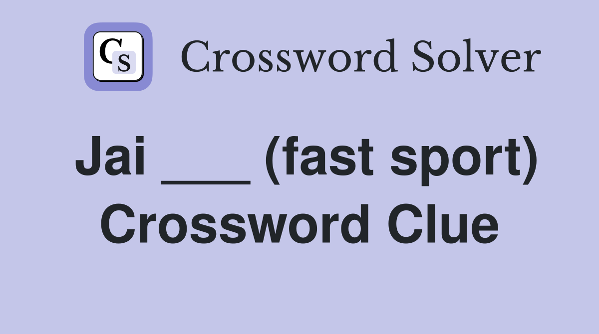 Jai ___ (fast sport) Crossword Clue