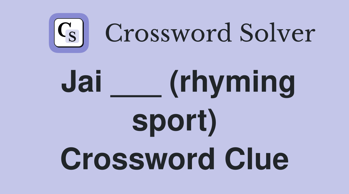 Jai ___ (rhyming sport) Crossword Clue