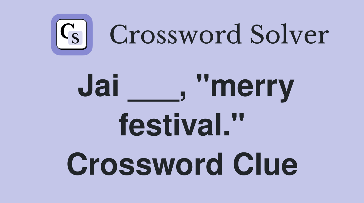 Jai ___, "merry festival." Crossword Clue