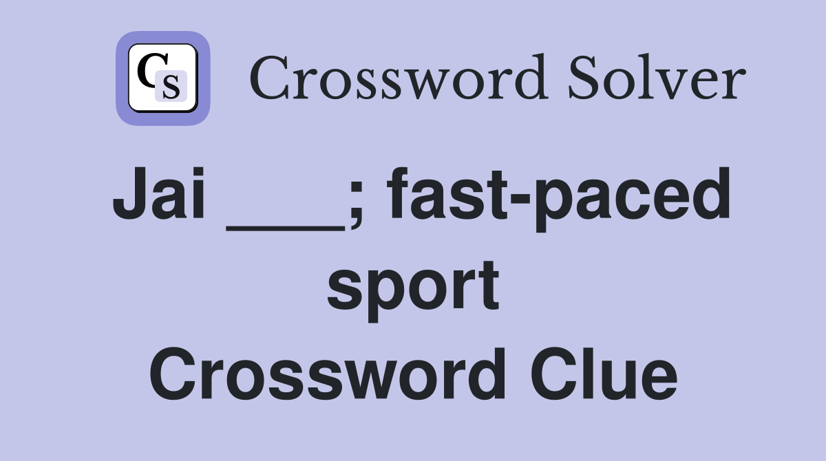 Jai ___; fast-paced sport Crossword Clue
