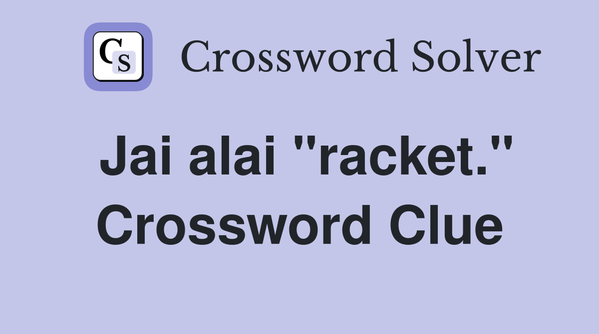Jai alai "racket." Crossword Clue