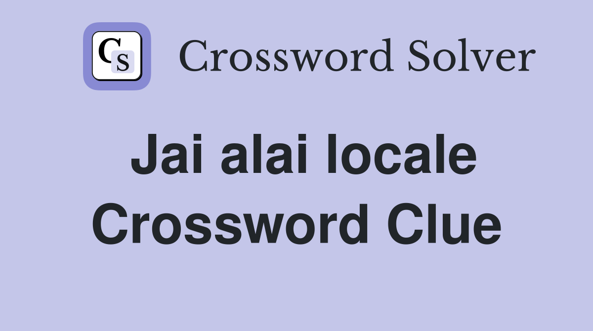 Jai alai locale Crossword Clue