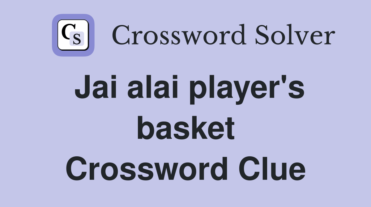 Jai alai player's basket Crossword Clue