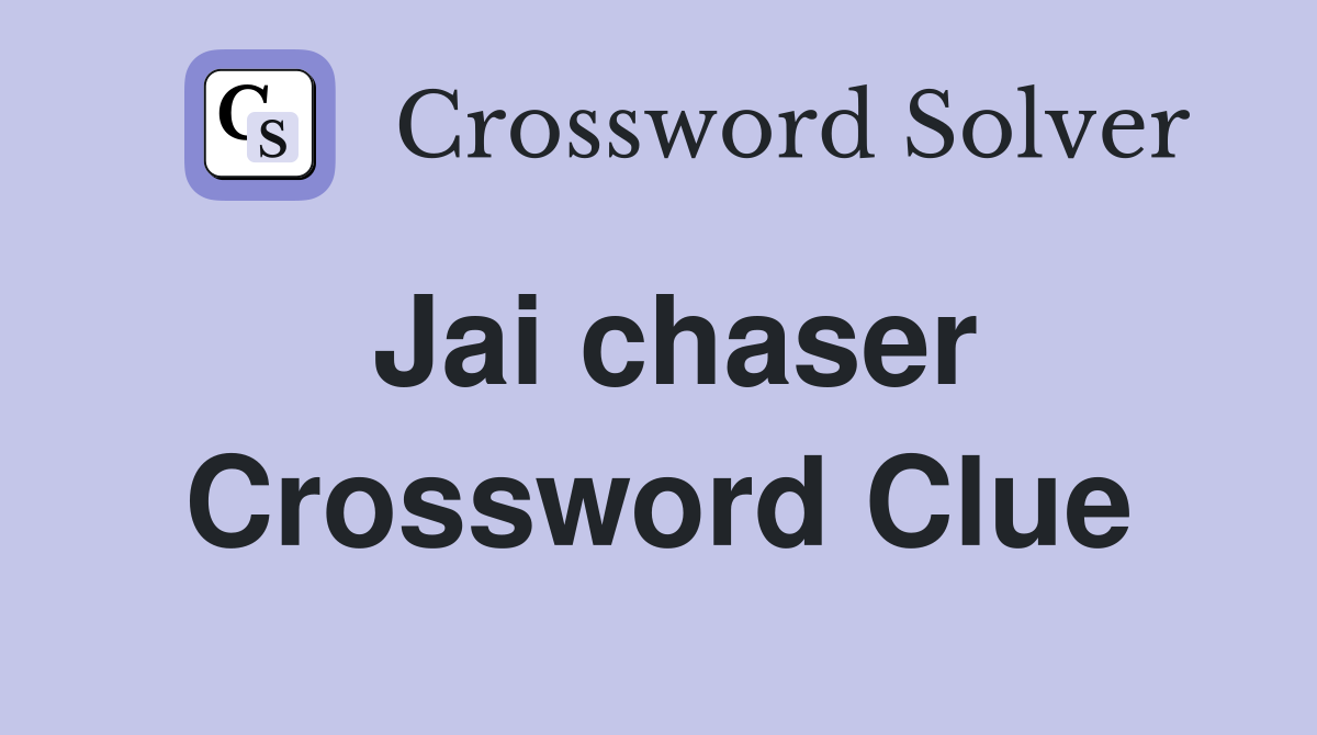 Jai chaser Crossword Clue