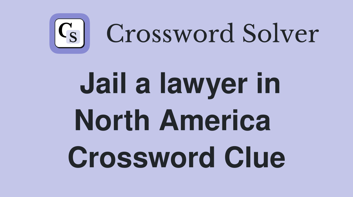 Jail a lawyer in North America  Crossword Clue