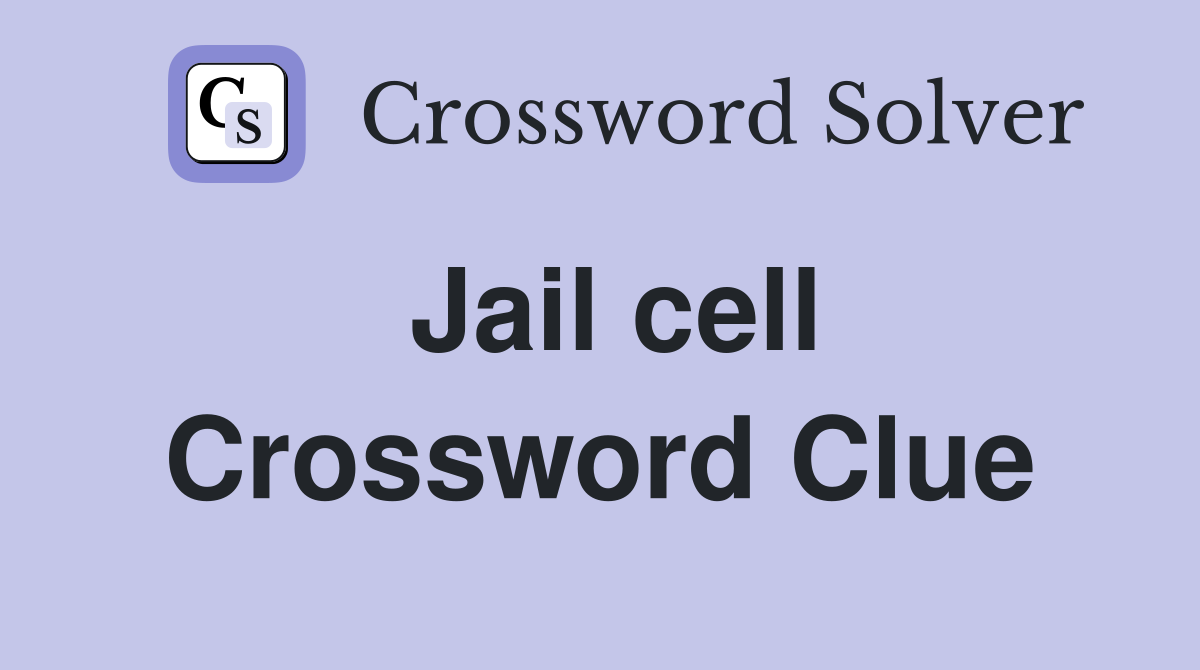 Jail cell Crossword Clue