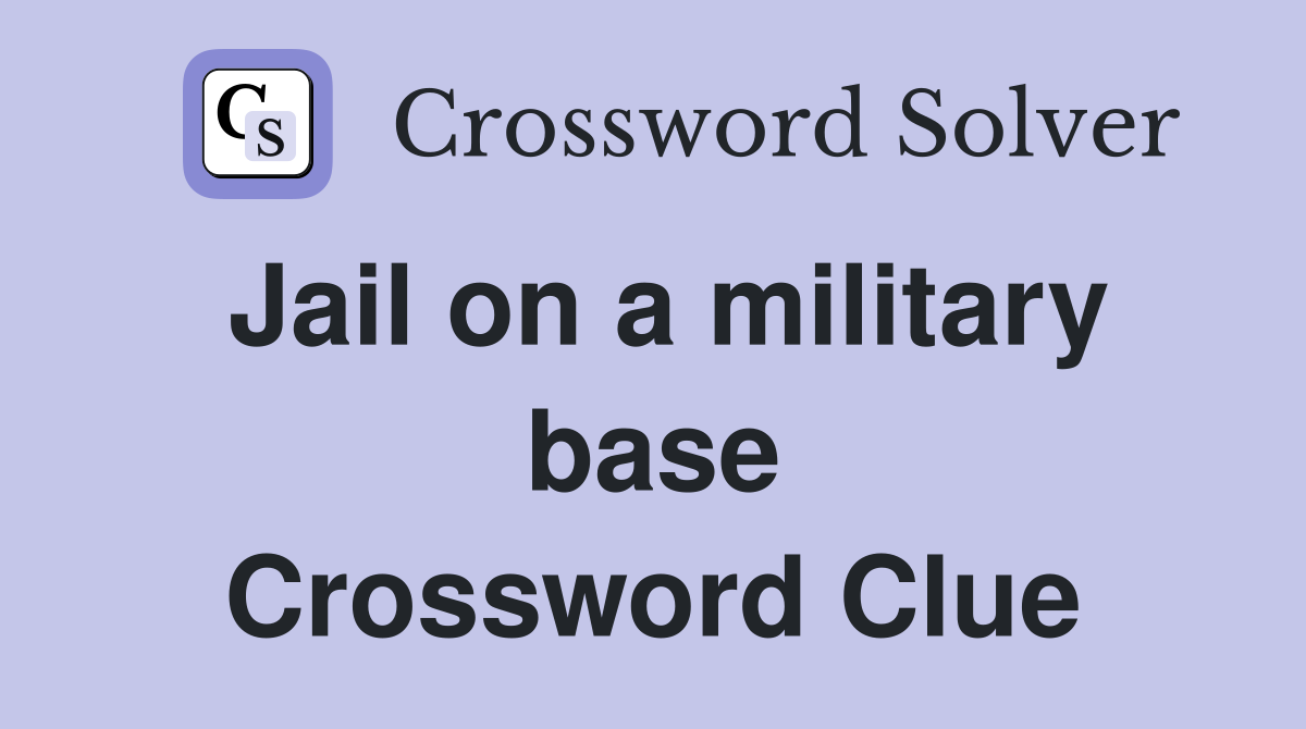 Jail on a military base Crossword Clue