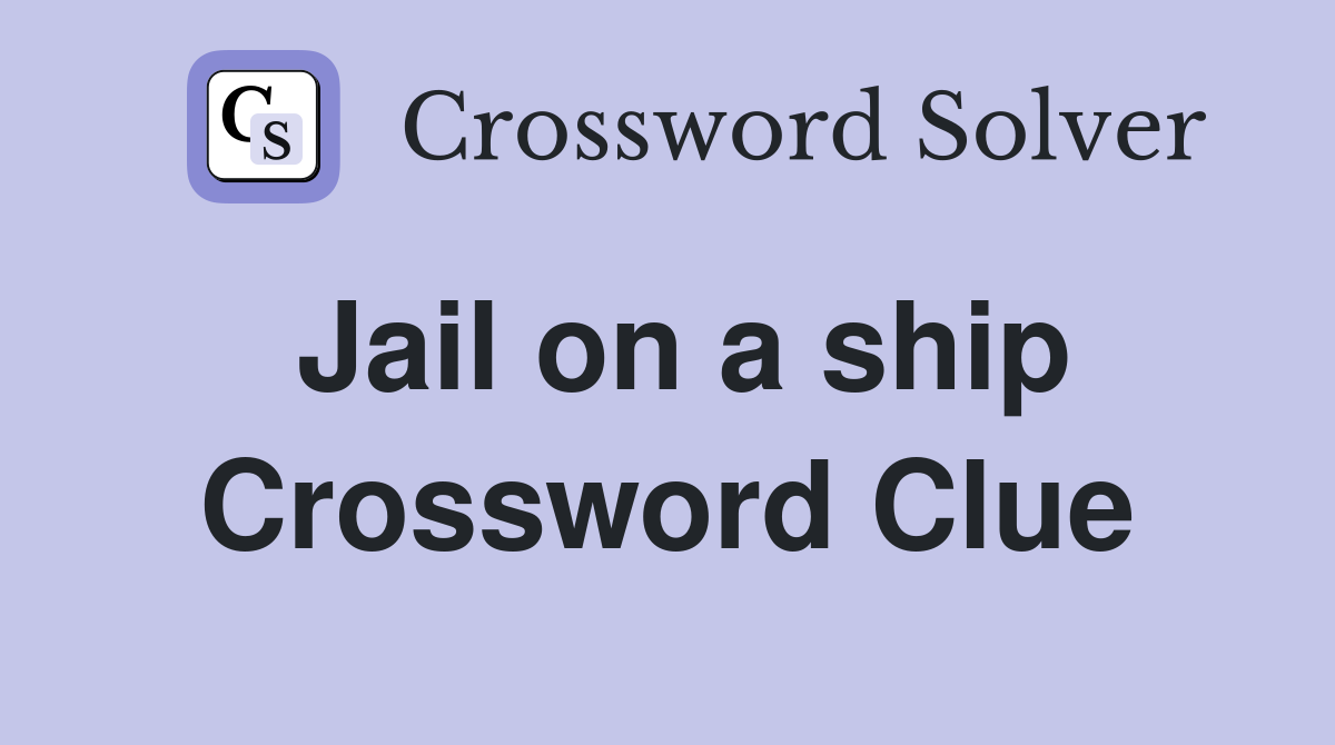Jail on a ship Crossword Clue