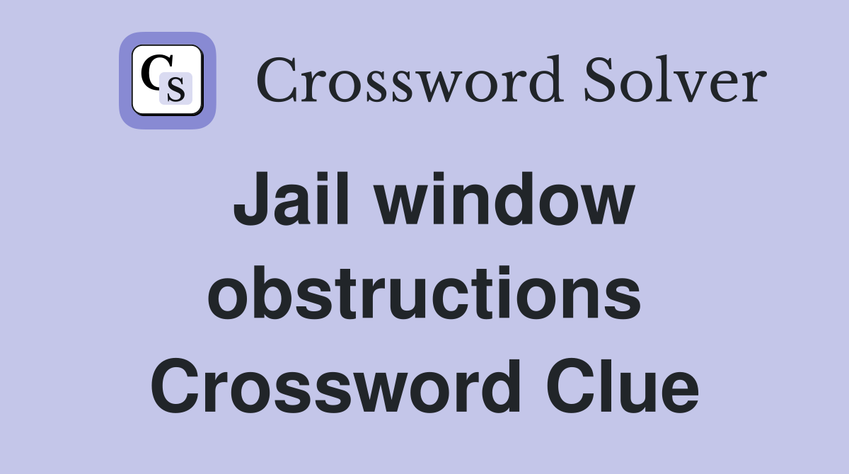Jail window obstructions Crossword Clue