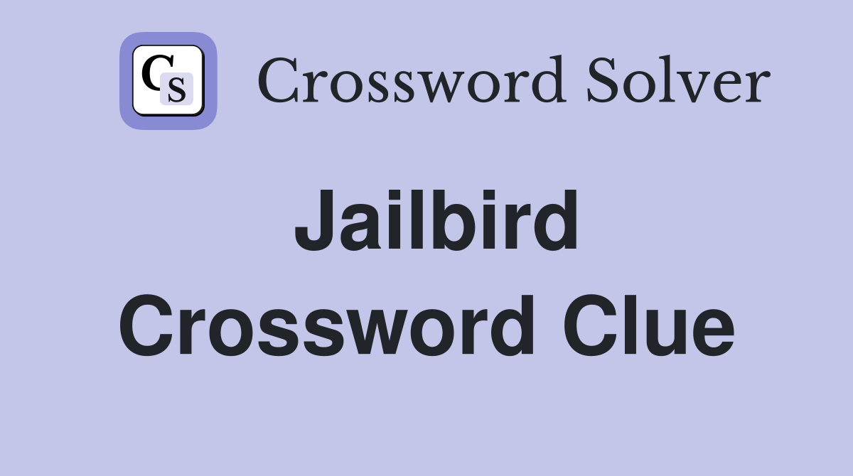 Jailbird Crossword Clue