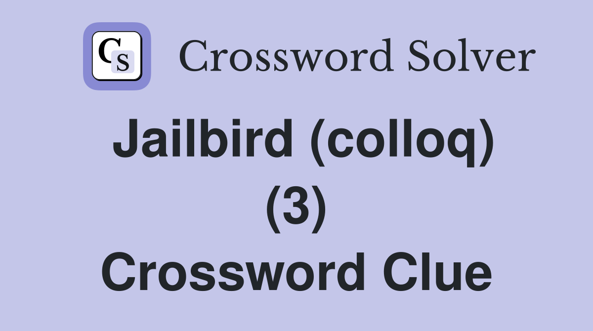 Jailbird (colloq) (3) Crossword Clue