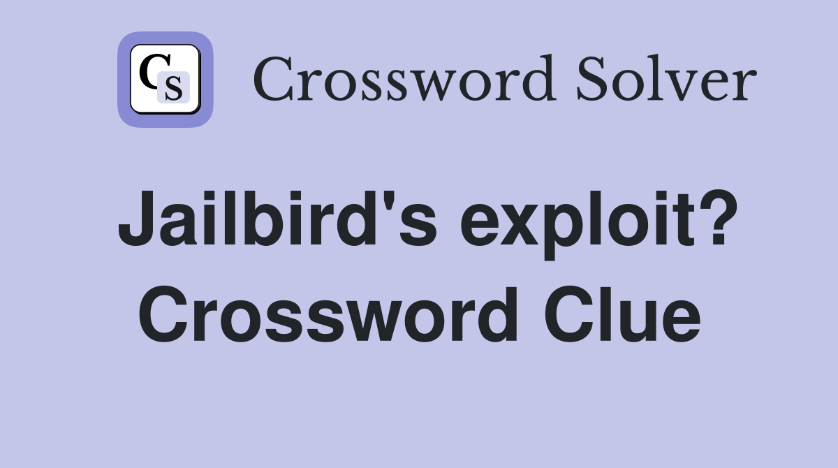 Jailbird's exploit? Crossword Clue