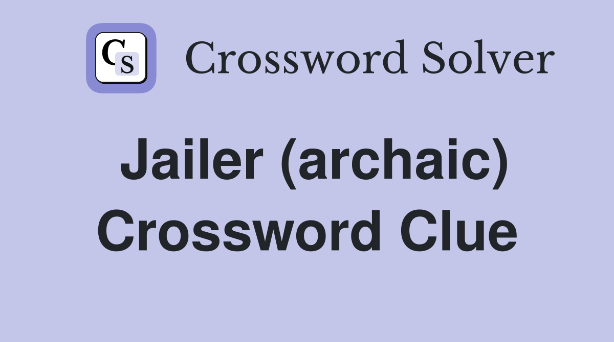 Jailer (archaic) Crossword Clue